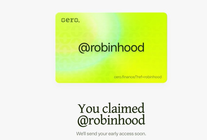A digital card from 'cero.' displays the handle '@robinhood' on a yellow-green gradient background, with text below reading 'You claimed @robinhood. We'll send your early access soon.'