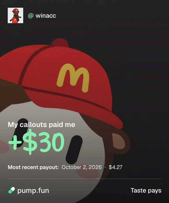 A graphic showing a cartoon character wearing a red hat with the McDonald's "M" logo, with text reading "My callouts paid me +$30," "Most recent payout: October 2, 2026 · $4.27," "pump.fun," and "Taste pays," along with the handle "@winacc."