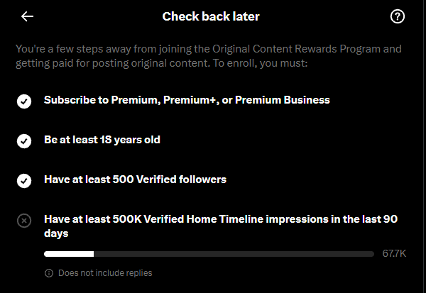A screenshot titled "Check back later" showing Twitter/X requirements for the Original Content Rewards Program, including subscription to Premium, being 18+, having 500 verified followers, and needing 500K verified Home Timeline impressions (currently at 67.7K).