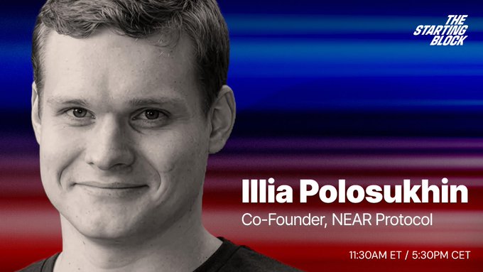 A promotional graphic from 'The Starting Block' featuring a black-and-white headshot of Illia Polosukhin, Co-Founder of NEAR Protocol, with broadcast time 11:30AM ET / 5:30PM CET.