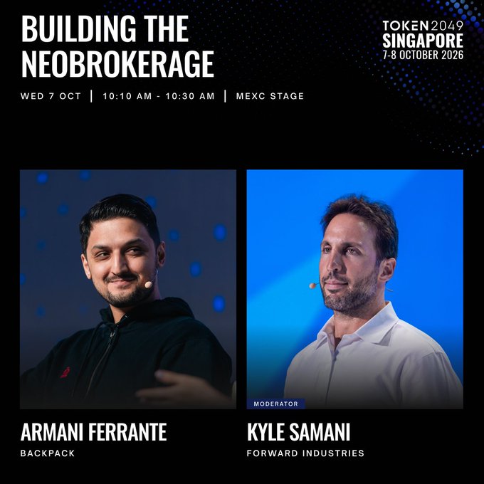 The promotional graphic for Token2049 Singapore (7-8 October 2026) announces a panel titled "Building the Neobrokerage" on Wednesday, 7 October from 10:10-10:30 AM on the MEXC Stage, featuring Armani Ferrante of Backpack alongside moderator Kyle Samani of Forward Industries. The image complements the accompanying post by visually introducing the two speakers with their professional headshots, confirming the session details and participants.