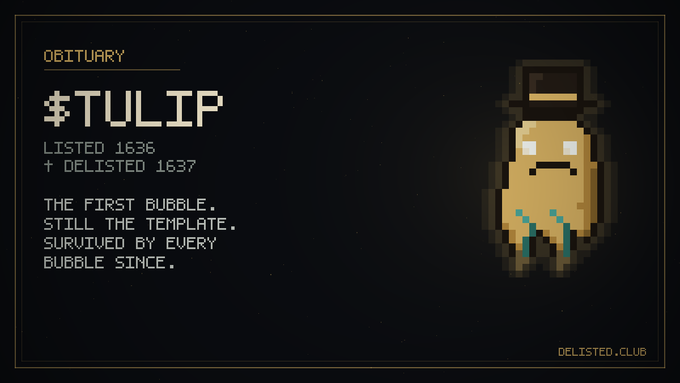 A pixel-art 'OBITUARY' card for a character named 'TULIP' with text reading 'LISTED 1636 + DELISTED 1637', 'THE FIRST BUBBLE. STILL THE TEMPLATE. SURVIVED BY EVERY BUBBLE SINCE.', branded with 'DELISTED.CLUB'.