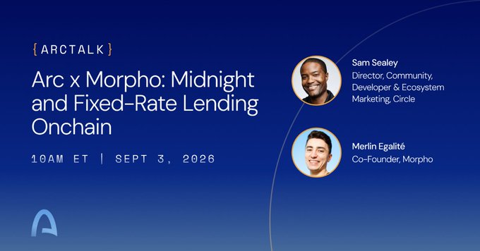 A promotional graphic for an "ArcTalk" event titled "Arc x Morpho: Midnight and Fixed-Rate Lending Onchain" featuring speakers Sam Sealey (Director, Community, Developer & Ecosystem Marketing, Circle) and Merlin Egalité (Co-Founder, Morpho), scheduled for 10AM ET on September 3, 2026, matching the upcoming Twitter Space announcement.