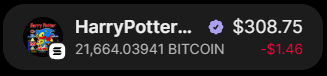 A crypto ticker shows 'HarryPotter...' with a verified checkmark at $308.75, equaling 21,664.03941 Bitcoin, down -$1.46.