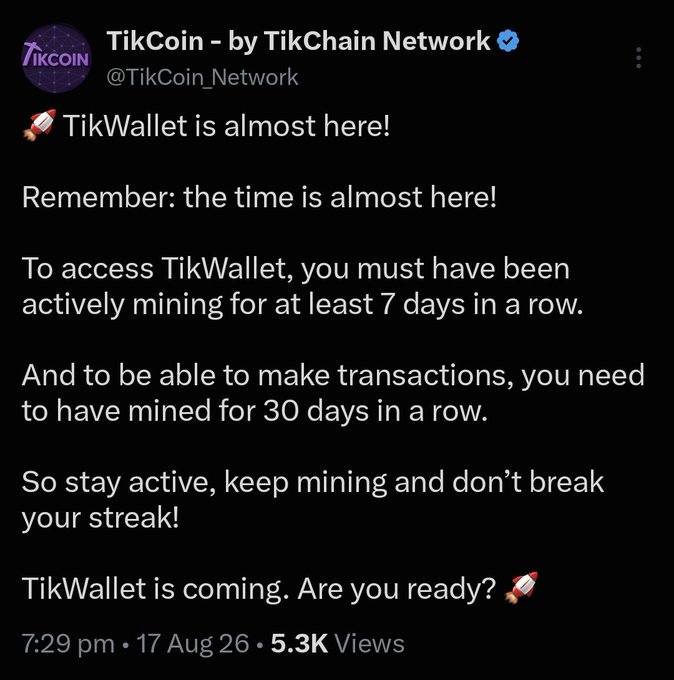 A screenshot of a tweet from TikCoin - by TikChain Network (@TikCoin_Network) announcing that TikWallet is almost here, requiring 7 days of continuous mining for access and 30 days for transaction eligibility. The post, which has 5.3K views, emphasizes staying active and maintaining mining streaks.