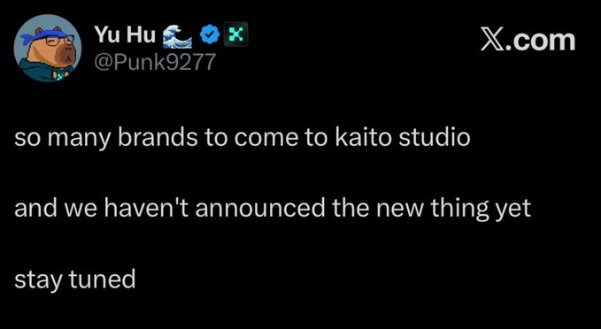A tweet from Yu Hu (@Punk9277) on X.com reads: 'so many brands to come to kaito studio and we haven't announced the new thing yet stay tuned'.