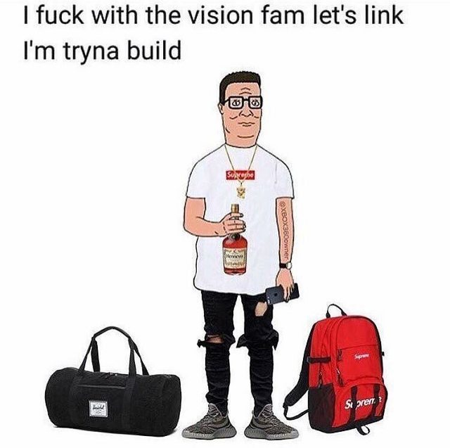 A cartoon illustration of a man wearing glasses, a Supreme shirt, ripped jeans, and holding a bottle, with a Supreme backpack and black duffel bag beside him, captioned 'I fuck with the vision fam let's link I'm tryna build'.