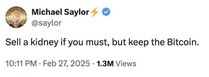 A screenshot of a tweet from Michael Saylor (@saylor) dated Feb 27, 2025, reads: "Sell a kidney if you must, but keep the Bitcoin." The image directly corresponds to the post referencing this viral advice to hold Bitcoin ($BTC) at all costs, with the tweet earning 1.3M views.