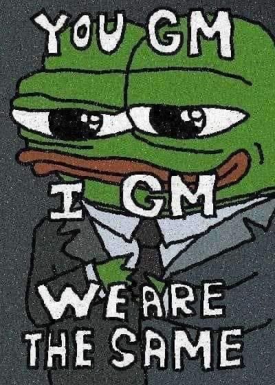 A meme featuring a sad Pepe the Frog with text reading "YOU GM / I GM / WE ARE THE SAME".
