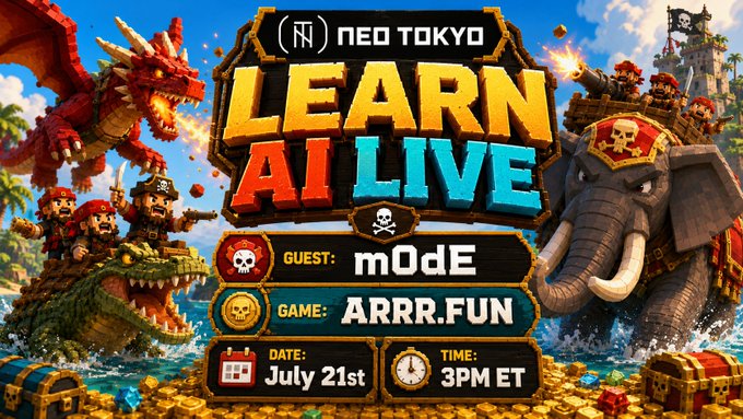 A promotional graphic for "Neo Tokyo Learn AI Live" featuring pirate-themed elements including a dragon, crocodile, and elephant with pirates, advertising an X stream with guest m0dE discussing the game ARRR.fUN on July 21st at 3PM ET.
