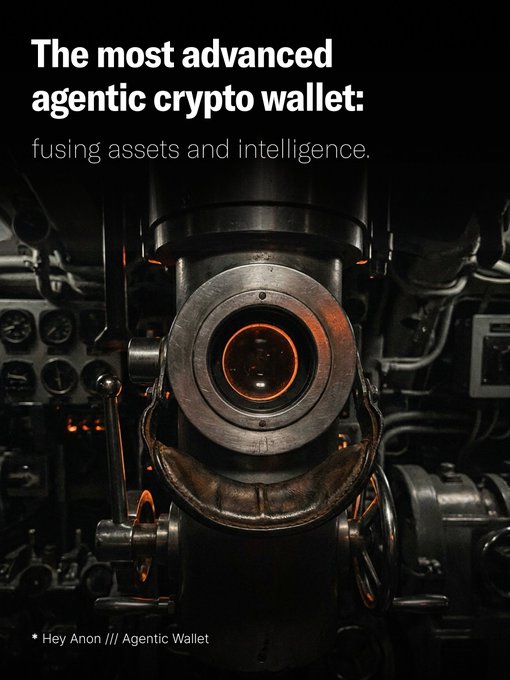 A dark advertisement reading 'The most advanced agentic crypto wallet: fusing assets and intelligence' with '* Hey Anon /// Agentic Wallet' shown over an industrial mechanical device.