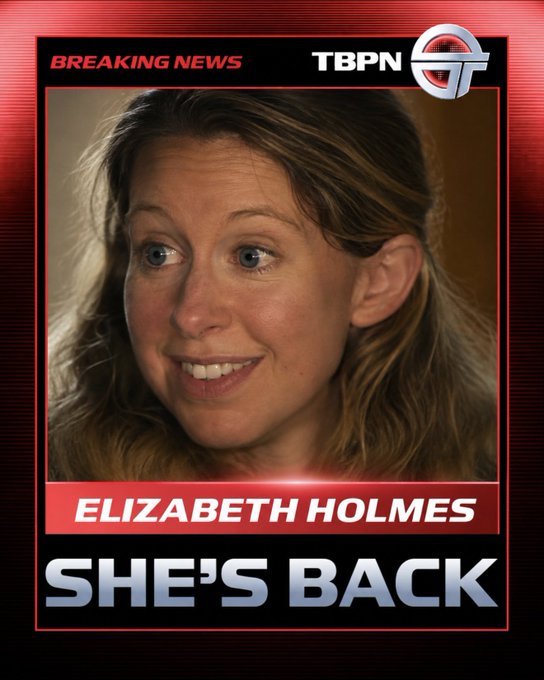A breaking-news-style graphic labeled “TBPN” shows Elizabeth Holmes’s portrait with the text “ELIZABETH HOLMES” and “SHE’S BACK.”