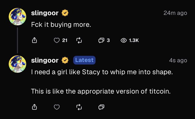 A screenshot of two tweets from user "slingoor" about $STACY, with the first reading "Fck it buying more." (21 likes, 1.3K views) and the "Latest" tweet reading "I need a girl like Stacy to whip me into shape. This is like the appropriate version of titcoin." The posts reinforce the bullish sentiment toward $STACY, showing the user buying more and drawing a humorous comparison to titcoin, suggesting the token is significantly undervalued.