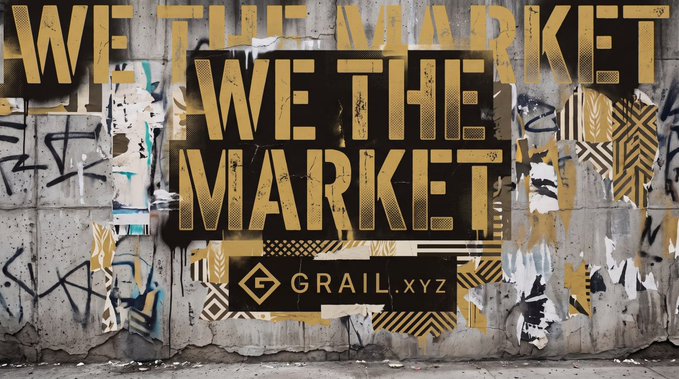A weathered urban wall features a bold black and gold poster reading 'WE THE MARKET' with 'GRAIL.xyz' below it, surrounded by graffiti and torn paper remnants.