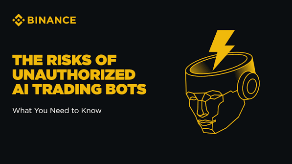 A Binance warning graphic features a yellow robot head with a lightning bolt, titled 'THE RISKS OF UNAUTHORIZED AI TRADING BOTS - What You Need to Know.'