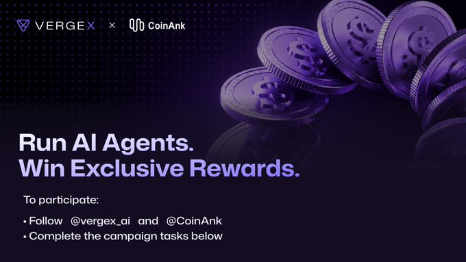 A VergeX x CoinAnk advertisement reads 'Run AI Agents. Win Exclusive Rewards' and instructs participants to follow @vergex_ai and @CoinAnk and complete campaign tasks, shown alongside purple crypto tokens.