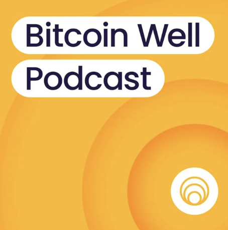 A graphic design on an orange background displays the text 'Bitcoin Well Podcast' in white rounded boxes, with a small logo at the bottom.