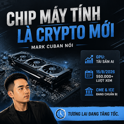A Vietnamese advertisement reads 'CHIP MÁY TÍNH LÀ CRYPTO MỚI - MARK CUBAN NÓI' (Computer chips are the new crypto - Mark Cuban says), showing a man beside a GPU with details 'GPU: TÀI SẢN AI', '15/8/2026 550.000+ LƯỢT XEM', 'CME & ICE ĐANG CHUẨN BỊ', and 'TƯƠNG LAI ĐANG TĂNG TỐC.'