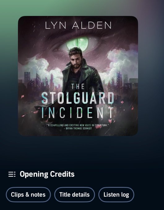 An audiobook cover for 'The Stolguard Incident' by Lyn Alden, featuring a cyberpunk cityscape and a man's face, with a Brian Thomas Schmidt quote and an 'Opening Credits' player interface below.