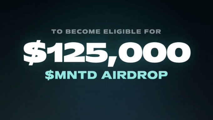 A promotional graphic with white text reading 'TO BECOME ELIGIBLE FOR $125,000 $MNTD AIRDROP' against a dark background.