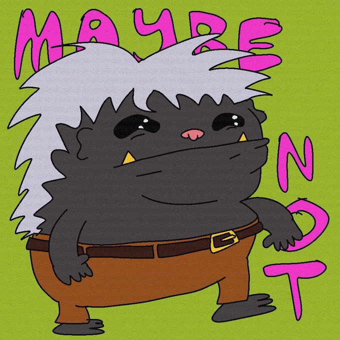 A cartoon illustration of a chubby dark hedgehog-like creature with white spiky hair wearing brown pants, surrounded by pink text reading 'MAYBE' and 'NOT' on a green background.