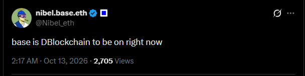 A tweet from @Nibel_eth reading 'base is DBlockchain to be on right now', posted at 2:17 AM on Oct 13, 2026, with 2,705 views.