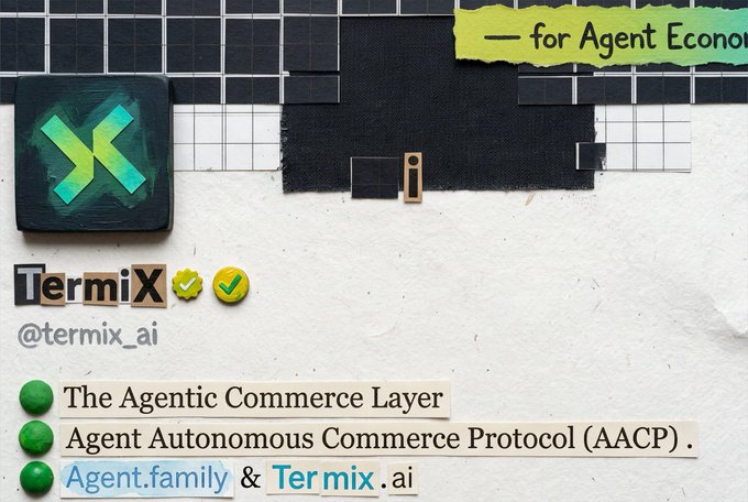 A promotional graphic for TermiX (@termix_ai) featuring a green X logo, with text reading '— for Agent Econom,' 'The Agentic Commerce Layer,' 'Agent Autonomous Commerce Protocol (AACP),' and 'Agent.family & Termix.ai.'