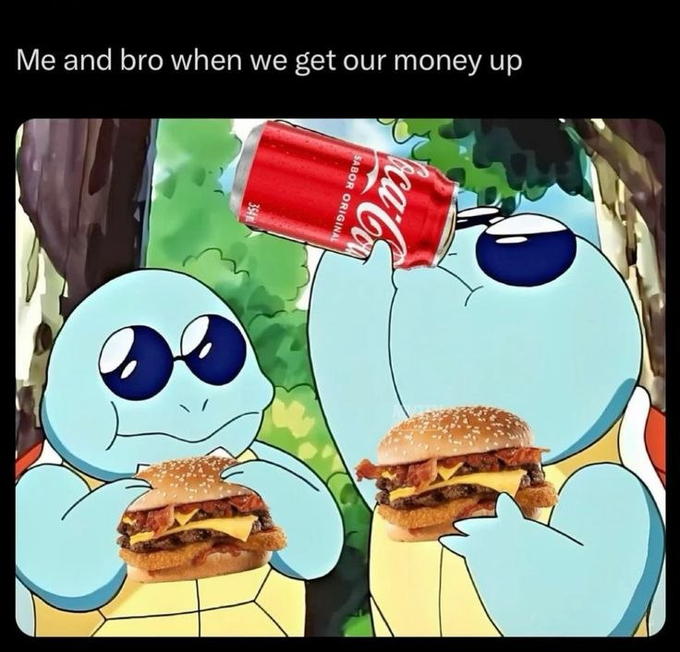 A SpongeBob SquarePants meme captioned 'Me and bro when we get our money up' featuring Squidward holding two large burgers while another character pours a giant Coca-Cola can.