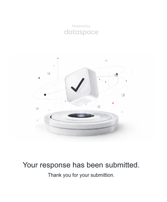 A confirmation screen powered by 'dataspace' showing a checkmark icon and the text 'Your response has been submitted. Thank you for your submission.'