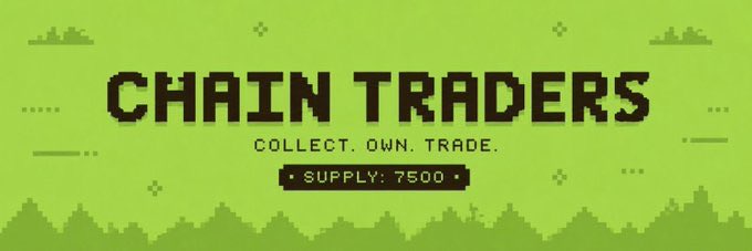 A pixel-art style logo for 'CHAIN TRADERS' with the tagline 'COLLECT. OWN. TRADE.' and 'SUPPLY: 7500' displayed on a green background with a pixelated forest silhouette.