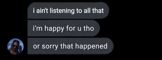A screenshot of a text message conversation shows three messages reading "i ain't listening to all that," "i'm happy for u tho," and "or sorry that happened," with a small profile picture of a man visible on the left side. The image humorously illustrates the post's point about the $Giga community dismissing criticism by offering hollow, performative congratulations or sympathy instead of engaging with the actual concerns being raised.