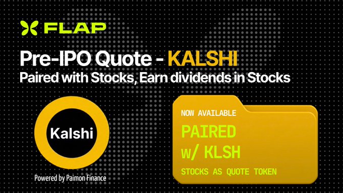 A promotional graphic from Flap announces a Pre-IPO quote for Kalshi (ticker: KLSH), highlighting that it is "Now Available," "Paired w/ KLSH," and uses "Stocks as Quote Token," powered by Paimon Finance. The image visually supports the post's message by marketing early onchain access to the still-private prediction market platform Kalshi through a new Flap quote token.