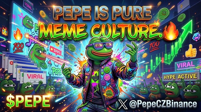 A colorful Pepe-themed graphic reads "PEPE IS PURE MEME CULTURE" and includes "$PEPE," "HYPE ACTIVE," and "@PepeCZBinance."