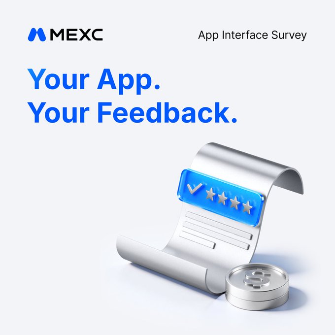 The image is a promotional graphic for the MEXC App Interface Survey, featuring the MEXC logo and the headline "Your App. Your Feedback." in bold blue text, accompanied by a 3D illustration of a receipt or scroll displaying a 5-star rating checkbox and a coin symbolizing user rewards.

This visual reinforces the post's message by inviting users to share their thoughts on the app's design, suggesting their input will directly shape improvements to the MEXC trading experience.
