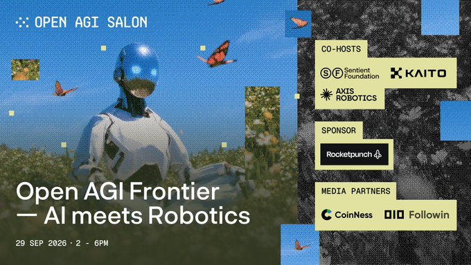 A promotional graphic for 'OPEN AGI SALON' titled 'Open AGI Frontier — AI meets Robotics' on 29 SEP 2026, listing co-hosts Sentient Foundation, Kaito, and Axis Robotics, sponsor Rocketpunch, and media partners CoinNess and Followin.