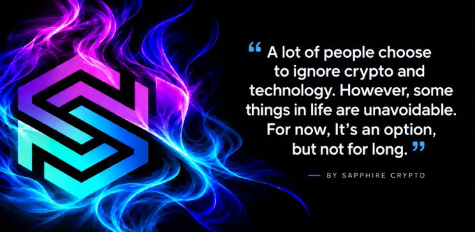 A graphic displays a quote attributed to "By Sapphire Crypto" that reads, "A lot of people choose to ignore crypto and technology. However, some things in life are unavoidable. For now, It's an option, but not for long," next to a glowing blue and purple logo.
