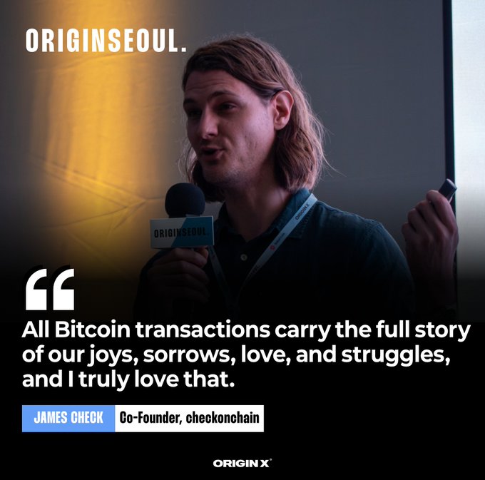 A promotional graphic for ORIGINSEOUL featuring a quote from James Check, Co-Founder of checkonchain, displayed over an image of him speaking into a microphone: 'All Bitcoin transactions carry the full story of our joys, sorrows, love, and struggles, and I truly love that.'
