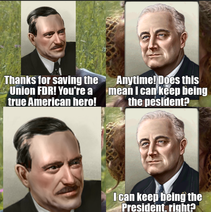 A four-panel meme featuring portraits of Adolf Hitler and Franklin D. Roosevelt, with text reading: 'Thanks for saving the Union FDR! You're a true American hero!' (Hitler), 'Anytime! Does this mean I can keep being the pesident?' (FDR), and 'I can keep being the President, right?' (FDR).