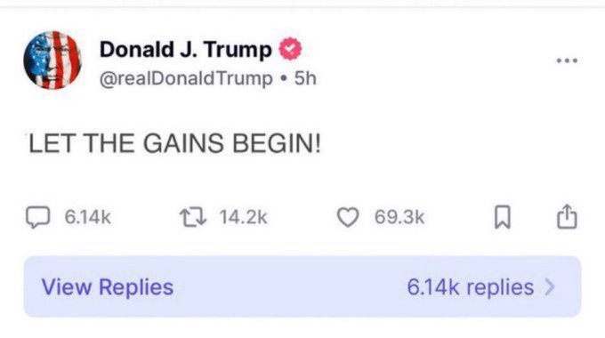 A screenshot of a tweet from Donald J. Trump (@realDonaldTrump) reading "LET THE GAINS BEGIN!" posted 5 hours ago, with 6.14k replies, 14.2k retweets, and 69.3k likes, aligning with the caption's bullish sentiment heralding a major market rally.