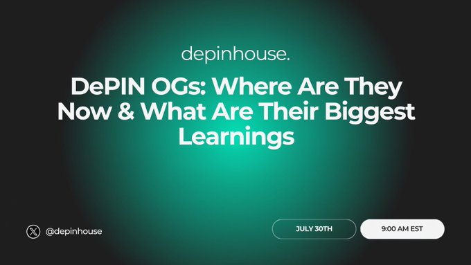 An event announcement graphic for depinhouse titled 'DePIN OGs: Where Are They Now & What Are Their Biggest Learnings', scheduled for July 30th at 9:00 AM EST with a teal gradient background.