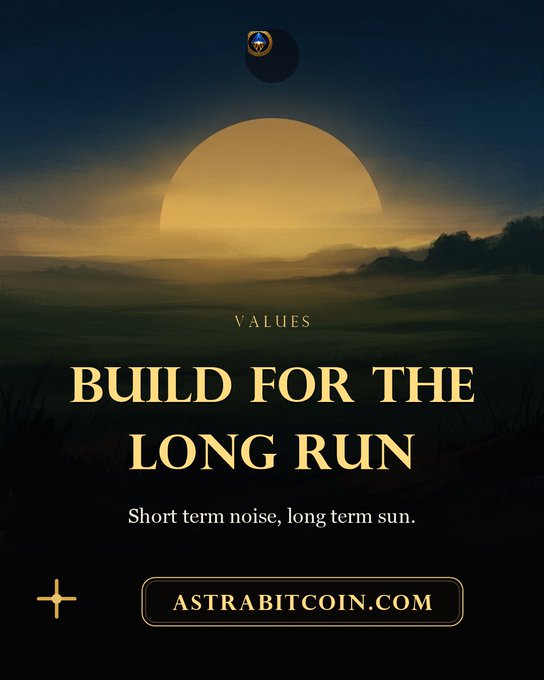 A promotional poster with a sunset landscape featuring the text 'VALUES', 'BUILD FOR THE LONG RUN', 'Short term noise, long term sun.', and the URL 'ASTRABITCOIN.COM'.