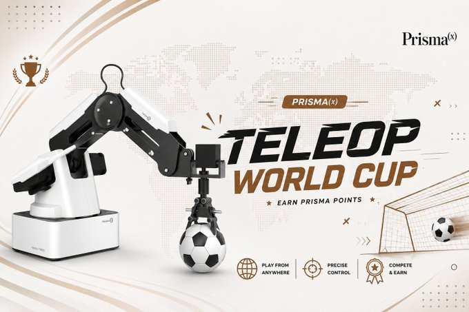 A promotional graphic for the 'PRISMA(x) TELEOP WORLD CUP' featuring a robotic arm playing with a soccer ball, with text including 'EARN PRISMA POINTS', 'PLAY FROM ANYWHERE', 'PRECISE CONTROL', and 'COMPETE & EARN'.