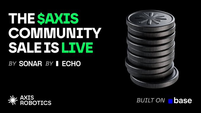 A promotional banner for 'THE $AXIS COMMUNITY SALE IS LIVE BY SONAR BY ECHO' featuring a stack of metallic coins on a black background, with 'AXIS ROBOTICS' and 'BUILT ON base' logos.