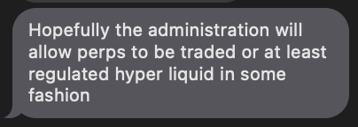 A screenshot of a text message reading, "Hopefully the administration will allow perps to be traded or at least regulated hyper liquid in some fashion," illustrating the post's point about a newcomer to crypto now understanding perpetuals ($HYPE) and expressing interest in regulation.