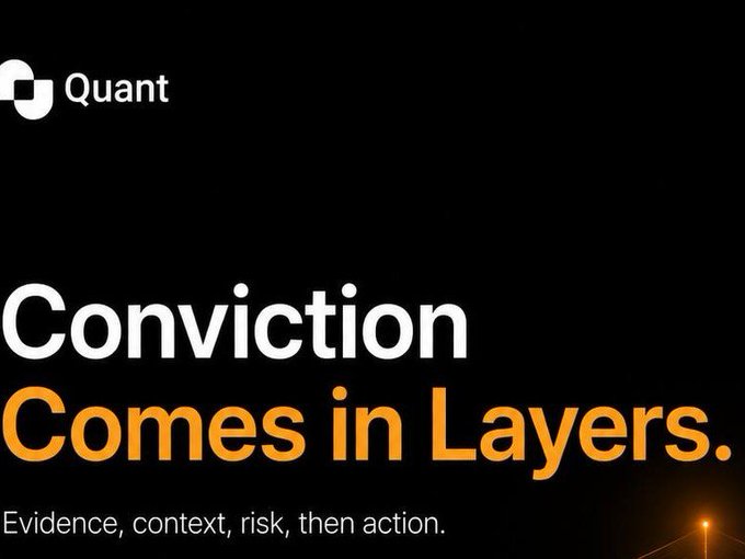 A black promotional graphic for 'Quant' reads 'Conviction Comes in Layers' with the tagline 'Evidence, context, risk, then action.'