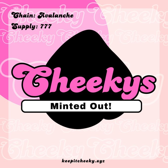 A pink and black graphic for 'Cheekys' NFT collection showing 'Chain: Avalanche,' 'Supply: 777,' and 'Minted Out!' with the website 'keepitcheeky.xyz' at the bottom.