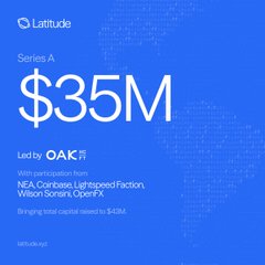 The image is a promotional graphic for Latitude's Series A funding round, highlighting a $35M raise led by Oak HC/FT with participation from NEA, Coinbase, Lightspeed Faction, and others.

It directly relates to the post by celebrating the same fundraise referenced in the message, visually reinforcing the milestone with the "$35M" headline and key investor names.