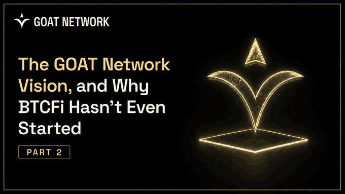 A promotional graphic for "GOAT NETWORK" titled 'The GOAT Network Vision, and Why BTCFi Hasn't Even Started — PART 2' with a glowing golden logo.