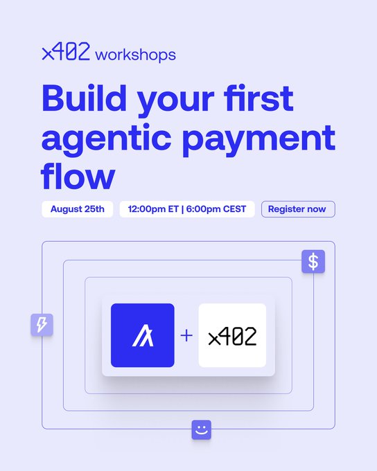 A promotional graphic for x402 workshops titled 'Build your first agentic payment flow,' featuring a date of August 25th at 12:00pm ET / 6:00pm CEST with a 'Register now' button, and logos of two brands alongside icons representing lightning, currency, and AI.