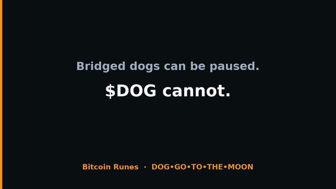 A dark graphic with text reading 'Bridged dogs can be paused. $DOG cannot. Bitcoin Runes · DOG•GO•TO•THE•MOON'.